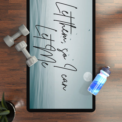 Yoga Mat - Let them so I can Let Me